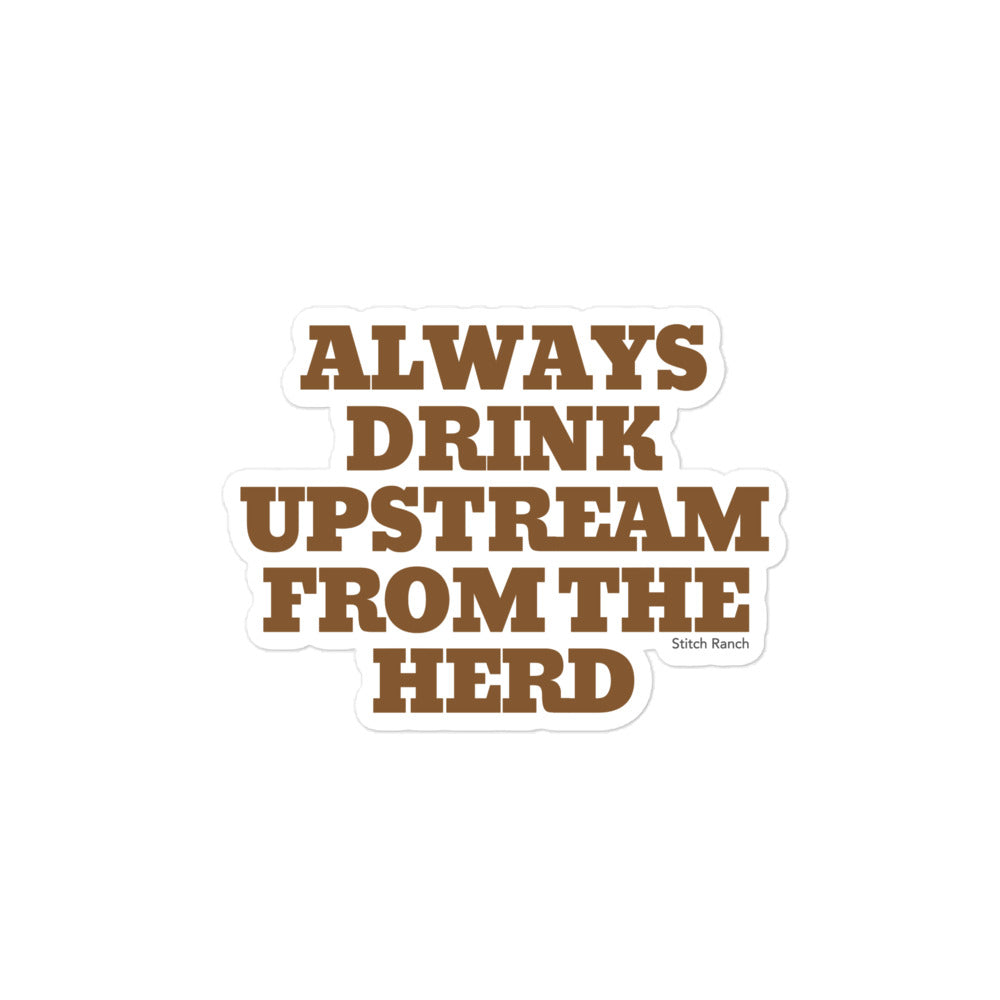 Always Drink Upstream Sticker