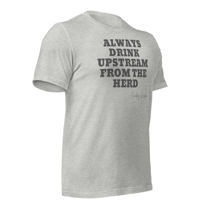 ALWAYS DRINK UPSTREAM T-SHIRT