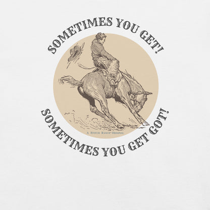 SOMETIMES YOU GET T-SHIRT